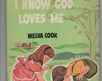 I Know God Loves Me * Melva Cook * Stanley B Fleming * Broadman Press * 1959 * Vintage Religious Book