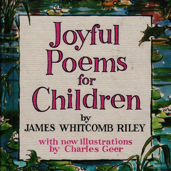Joyful Poems For Children * James Whitcomb Riley * Charles Geer and Sally Tate * 1960 * Vintage Poetry Book