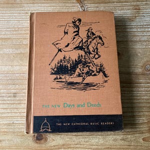 May include: A vintage book titled "The New Days and Deeds" with a brown cover featuring a black and white illustration of people on horseback and in a canoe. The book has a black band at the bottom with text.