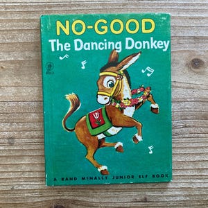 No Good, The Dancing Donkey, A Rand McNally Junior Elf Book, Dorothea J Snow, Esther Friend, Rand McNally, 1944, Vintage Kids Book