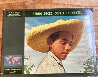 Pedro Picks Coffee in Brazil * World’s Children Series * Book 8 * Encyclopedia Britannica Press * 1947 * Vintage Kids Book