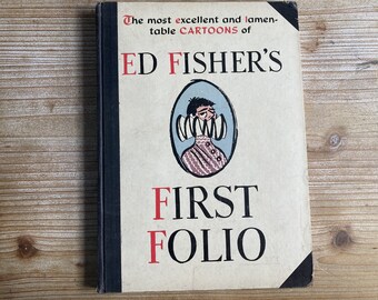 The Most Excellent and Lamentable Cartoons of Ed Fisher’s First Folio * Ed Fisher * The MacMillan Company * 1959 * Vintage Humor Book