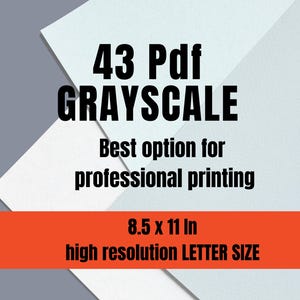 May include: A digital download of 43 grayscale PDF files, best option for professional printing, 8.5 x 11 inches, high resolution letter size.