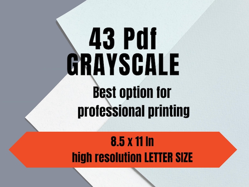 May include: A digital download of 43 grayscale PDF files, best option for professional printing, 8.5 x 11 inches, high resolution letter size.