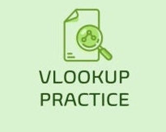 May include: A green illustration of a document with a magnifying glass over it. The text "VLOOKUP PRACTICE" is below the image.