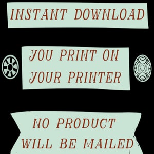 May include: A digital download graphic with the text "INSTANT DOWNLOAD", "YOU PRINT ON YOUR PRINTER", and "NO PRODUCT WILL BE MAILED" in red text on a light blue background.