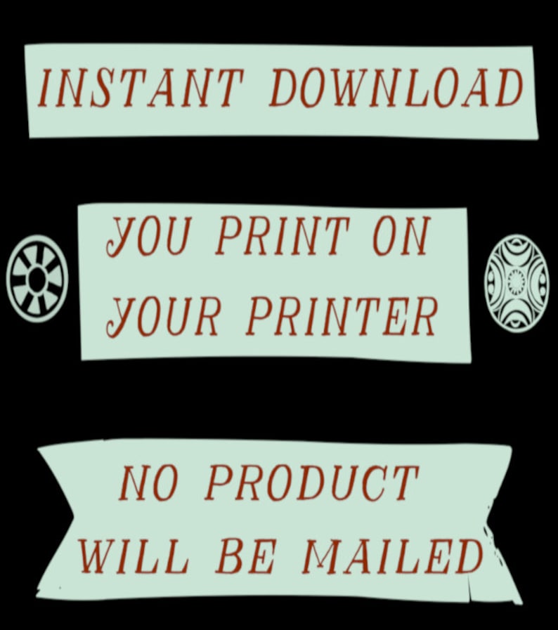 May include: A digital download graphic with the text "INSTANT DOWNLOAD", "YOU PRINT ON YOUR PRINTER", and "NO PRODUCT WILL BE MAILED" in red text on a light blue background.