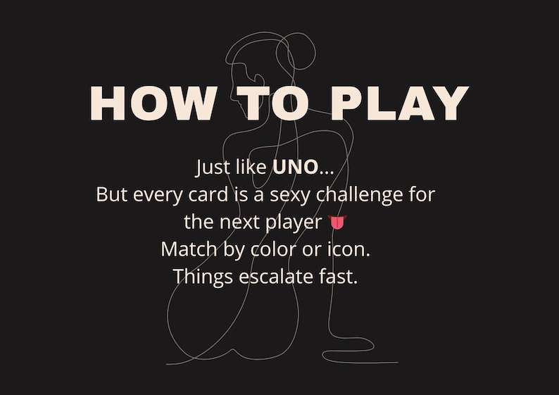 Pu&ograve; includere: Sfondo nero con testo bianco "HOW TO PLAY". Il testo sottostante recita: "Proprio come UNO... Ma ogni carta &egrave; una sfida sexy per il giocatore successivo. Abbina per colore o icona. Le cose si intensificano velocemente."
