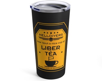 Helldivers 2 Liber-tea Tumbler 20oz Black How Bout A Nice Cup Of liber-tea cup mug bottle gift for him gift for her Liberty Libertea tumbler