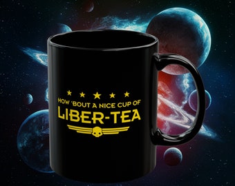 Helldivers 2 Liber-tea Black Mug (11oz,15oz) How Bout A Nice Cup Of Liber-tea Helldivers Gift Mugs Cups Funny Puns Comedy Joke Gift Birthday