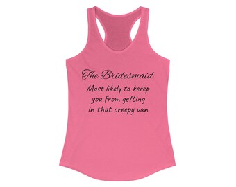 The bridesmaid creepy van bachelorette party Women's Ideal Racerback Tank