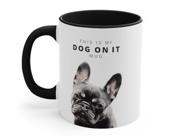 Personalized DOG ON IT mug