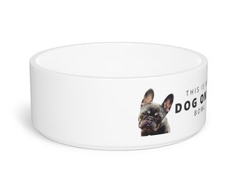 Personalized DOG ON IT pet bowl