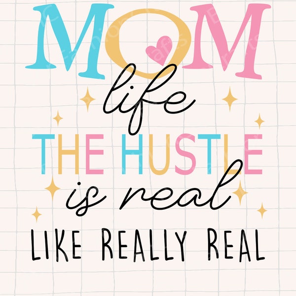 Mom life png,the hustle is real png,like really real png,funny wife png,Husband Gift,Mom Quotes png,retro wife png,mom png