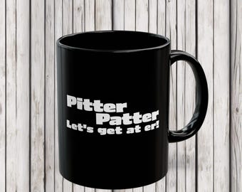 Letterkenny Motivational Black Mug: Pitter Patter Let's Get at Er