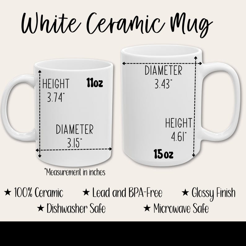 May include: Two white ceramic mugs with measurements in inches. The smaller mug is 3.74" high and 3.15" in diameter, holding 11 oz. The larger mug is 4.61" high and 3.43" in diameter, holding 15 oz. Text reads "White Ceramic Mug".