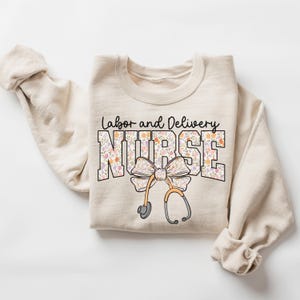 Labor and Delivery Nurse Sweatshirt, L and D Shirt,Labor Delivery Nurse Gift,L D Nurse Gift,L and D Nurse Shirt,LD Nurse Crewneck,Baby Nurse