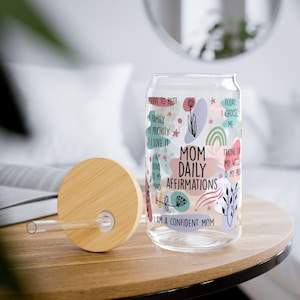 Daily Affirmations Glass Tumbler for mom Iced coffee cup for mom mom cup gift for mom Inspirational Glassware for mom Mothers Day Present.