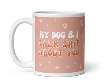 Groovy Funny Dog Lover Quote Coffee Mug, My Dog and I Talk About You, Dusty Coral Pink and White with Stars and Paw Prints