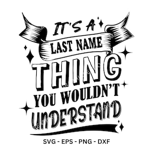 C'est un nom de famille que vous ne comprendriez pas SVG EPS PNG Dxf, c'est un nom personnalisé, c'est un nom vide, chemise personnalisée de famille, personnalisé