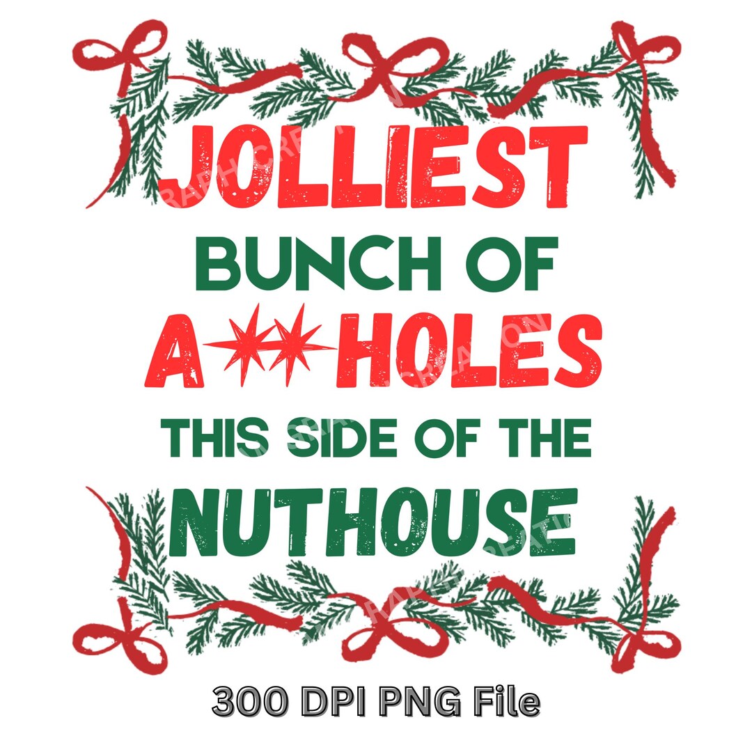 Olliest Bunch of A** Holes Funny Christmas Quote PNG | Adult Humor Xmas ...