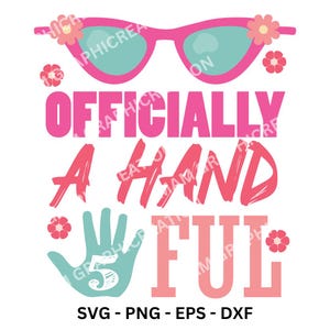 Officially a Handful 5 Birthday Girl SVG PNG EPS Dxf , Officially a Handful 5 Png , 5th Birthday Girl Handful , Birthday Girl Five Birthday