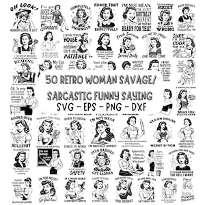 May include: A set of 50 black and white retro-style illustrations of women with humorous sayings. The illustrations feature women in various poses and settings, with sayings such as "I'm not mean, I'm just brutally honest" and "I run this house and occasionally out of patience".