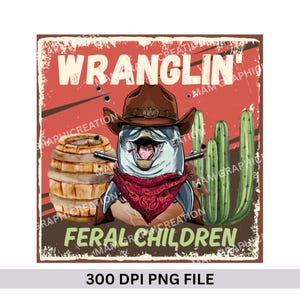 Wranglin’ Feral Children PNG | Funny Cowboy Dolphin Clipart | Western Humor Sublimation | 300 DPI Digital Download for T-Shirts & Crafts