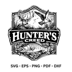 May include: Black and white graphic design featuring a deer, a flying bird, and a fish, with the text "Hunter's Creed." The design is framed within a decorative border and includes the file types SVG, EPS, PNG, PDF, and DXF.