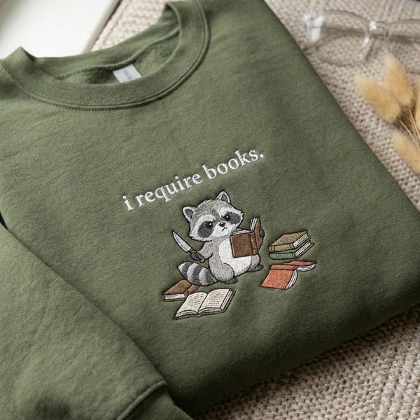 Embroidered I Require Books Sweatshirt, Funny Bookworm Shirt, Chaotic Raccoon Reader Tee, Book Lover Gift