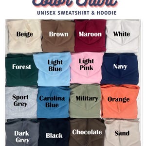 May include: Color chart of unisex sweatshirts and hoodies in various colors, including beige, brown, maroon, white, forest green, light blue, light pink, navy, sport grey, carolina blue, military green, orange, dark grey, black, chocolate, and sand.