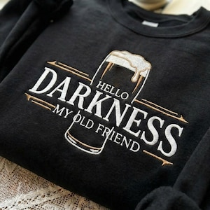 Embroidered Hello Darkness My Old Friend Beer Stout Sweatshirt, Irish Beer Lover Shirt, St Patrick's Day Party pullover, Irish Pride Apparel