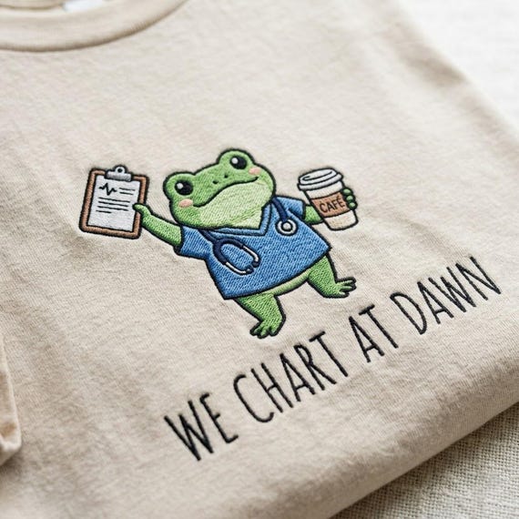 Embroidered We Chart At Dawn Nurse Shirt, Frog RN Tee, Funny Frog Meme Shirt, Nursing Humor Tee, ER Team Gifts
