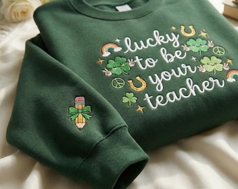 Sweater geborduurd Lucky To Be Your Teacher, St. Patrick's Day-leraarshirt, St. Pattys Shamrock-shirt, Iers cadeau
