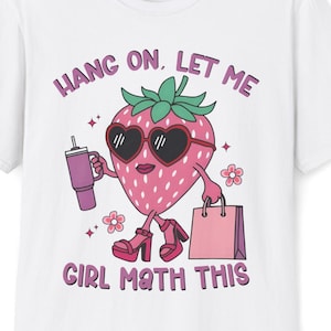 Hang On Let Me Girl Math This PNG File Cute Trendy Artsy Design, Popular Design, Funny Quote, Iced Coffee SVG, Libbey Cups, Strawberry PNG