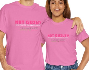 Karen Read, Not Guilty, Team Karen Read Shirt, Investigate the Investigators, Justice for John Okeefe Canton Massachusetts Police Cover Up