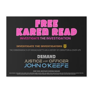Free Karen Read Yard Sign Justice For John Okeefe Investigate The Investigators, Proctor Morrissey Avail With or Without Names at the bottom
