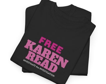 Free Karen Read Shirt in White or Black, Investigate the Investigation, Justice for John Okeefe, Black or White, Express Delivery available