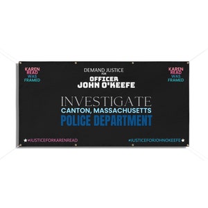 Justice for John O&#39;keefe Banner, Team Karen Read, Justice for Karen Read, Investigate Canton Police Department,  Vinyl Banner