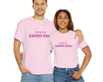 We Are All Karen Read, Team Karen Read Shirt, Justice for John Okeefe, Canton Massachusetts Police Murder Trial