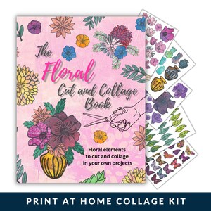 May include: A pink floral collage book with the title "The Floral Cut and Collage Book" and the text "Floral elements to cut and collage in your own projects." Several sheets of floral cutouts are visible, including flowers, leaves, butterflies, and vases. The words "PRINT AT HOME COLLAGE KIT" are at the bottom.