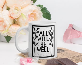 All Will Be Well Coffee Mug Tea Cup Love and Comfort Gift