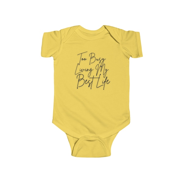 Too Busy Living My Best Life, Kids Trendy, Birthday, Gifts, Quality of Life, Positive Quotes, funny, Unisex Infant Fine Jersey Bodysuit