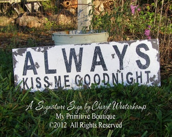 Farmhouse Sign | ALWAYS KISS ME Goodnight Sign | Rustic Wall Decor | Vintage Inspired | Shabby Chic Decor | Rustic Home Decor | Hand Painted