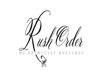RUSH ORDER SERVICE  provided by My Primitive Boutique