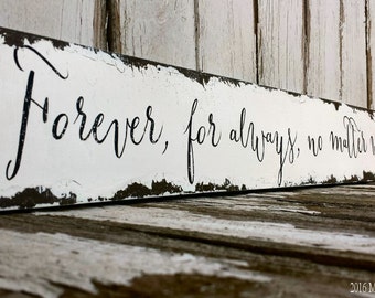FOREVER for ALWAYS No Matter What | Quote Sign | Shabby Chic Wedding Sign | Romantic Signs | Gifts for Her | Wedding Signs |Vintage Inspired