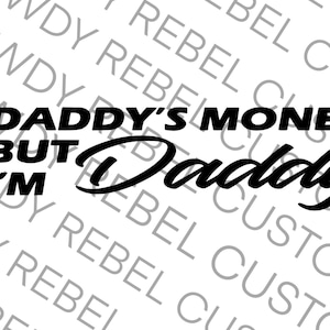 Daddy’s Money But I’m Daddy Decal