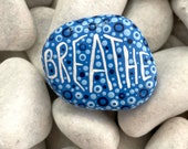 Hand Painted Rock - Blue Healing Stone - Breathe - Painted Rocks Inspirational - Gratitude Rock - Dot Painting - Rock Painting - Yoga Stone