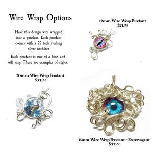 May include: Four wire wrapped pendants with different designs and sizes. Each pendant features a colorful eye design. The pendants are available in 12mm, 16mm, and 20mm sizes. The text on the image reads: "Wire Wrap Options", "12mm Wire Wrap Pendant $24.99", "20mm Wire Wrap Pendant $34.99", "16mm Wire Wrap Pendant - Extravagant $44.99".
