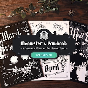 May include: A collection of black and white seasonal planners, featuring floral and cat-themed illustrations. The planners are labeled with the months March, April, and May. The central planner displays the text "Meowster's Pawbook + A Seasonal Planner for Heroic Paws + SPRING PACK."
